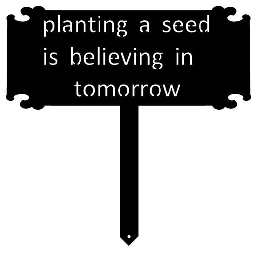 Planting a Seed is Believing in Tomorrow SIGN on stake