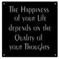 the Happiness of your life depends on the quality of your thoughts metal wall hanging
